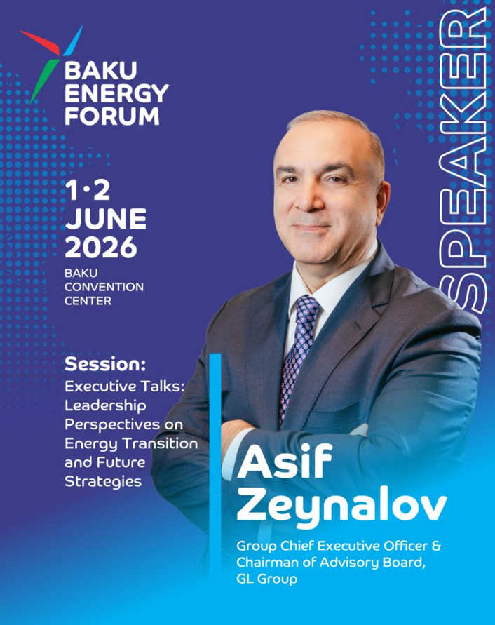 GL Group CEO Asif Zeynalov to participate as a speaker at the Baku Energy Forum